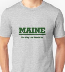 MAINE - The Way Life Should Be Unisex T-Shirt