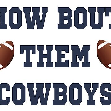 how bout them dallas cowboys Kids T-Shirt for Sale by cwileyyy