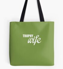 Trophy Wife Tote Bag