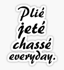 PLIE JETE CHASSE EVERYDAY Sticker