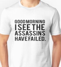 Good Morning. I See The Assassins Have Failed Slim Fit T-Shirt