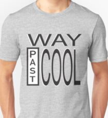 Way Past COOL! Unisex T-Shirt