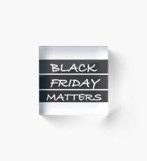 black friday matters Acrylic Block