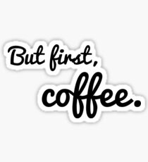 But first, coffee. Sticker