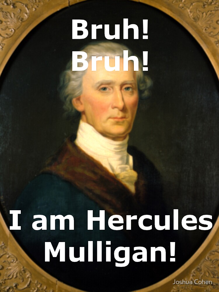Brah Brah I Am Hercules Mulligan