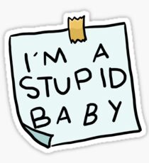 I'm a stupid baby Sticker