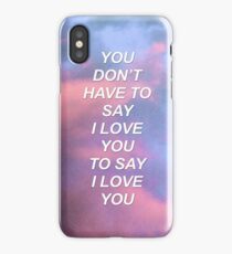 You don't have to say I love you Troye {SAD LYRICS} iPhone Case