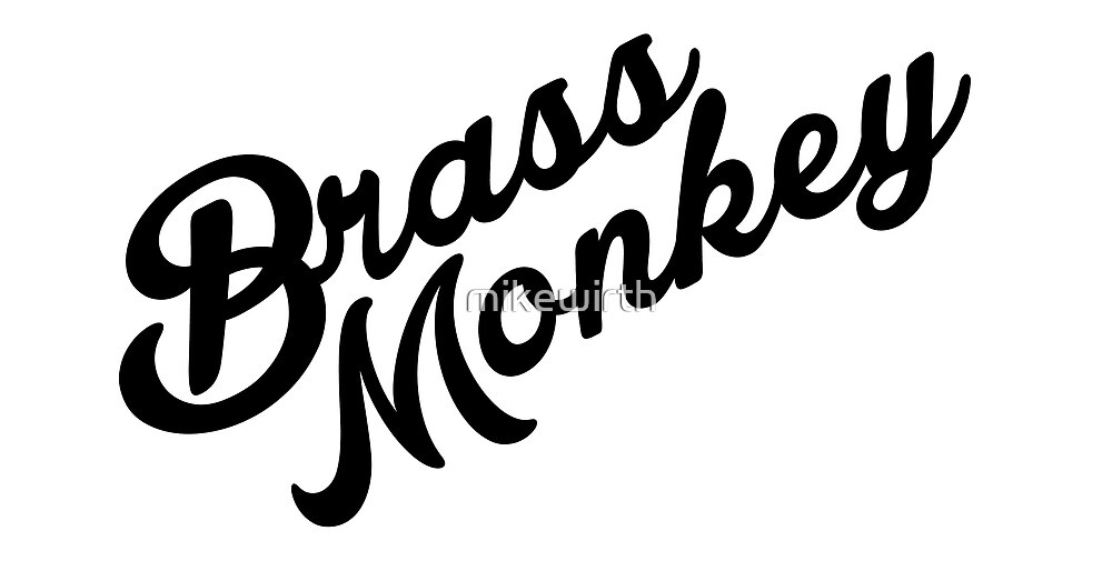 "Brass Monkey" by mikewirth Redbubble