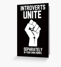 Introverts unite separately in your own homes Greeting Card