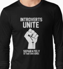 Introverts unite separately in your own homes Long Sleeve T-Shirt