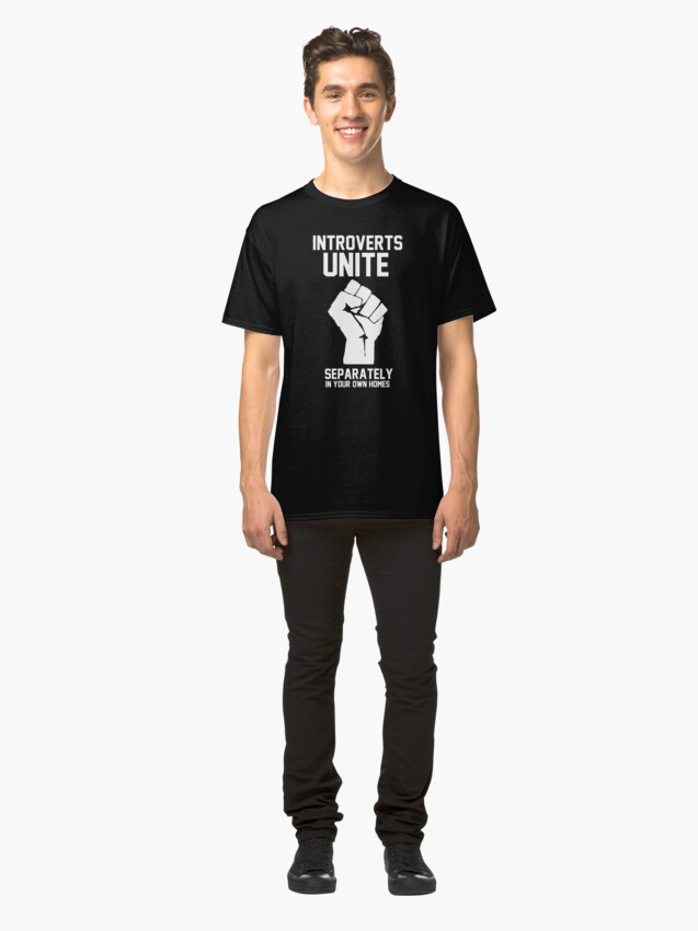 Alternate view of Introverts unite separately in your own homes Classic T-Shirt