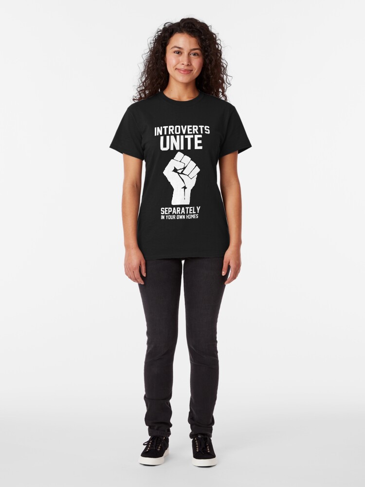 Alternate view of Introverts unite separately in your own homes Classic T-Shirt