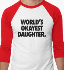 WORLD'S OKAYEST DAUGHTER Men's Baseball ¾ T-Shirt