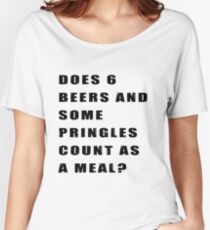 Does 6 beers and some Pringles count as a meal? Women's Relaxed Fit T-Shirt