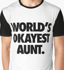 WORLD'S OKAYEST AUNT. Graphic T-Shirt