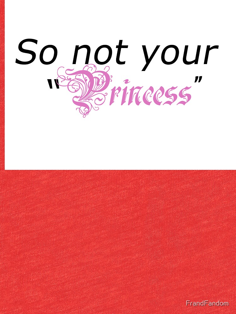 not your princess shirt