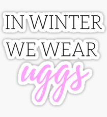 In Winter We Wear Uggs Sticker