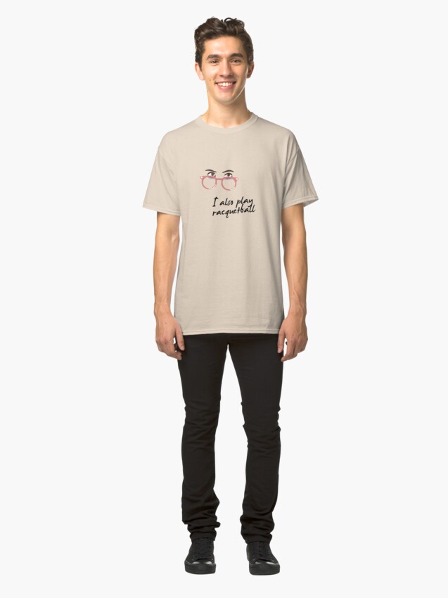 Alternate view of I also play racquetball. Classic T-Shirt