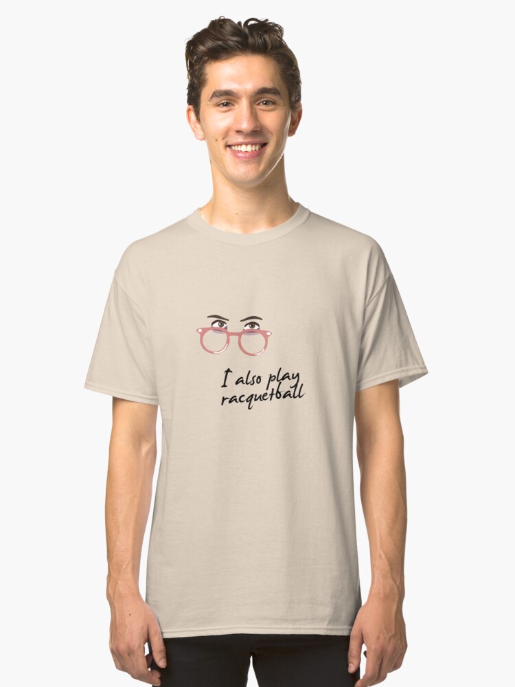 Alternate view of I also play racquetball. Classic T-Shirt