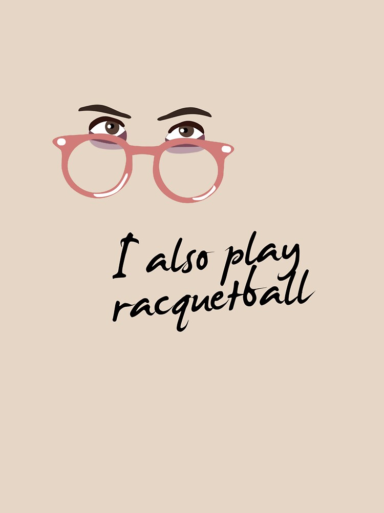 I also play racquetball. by brianftang