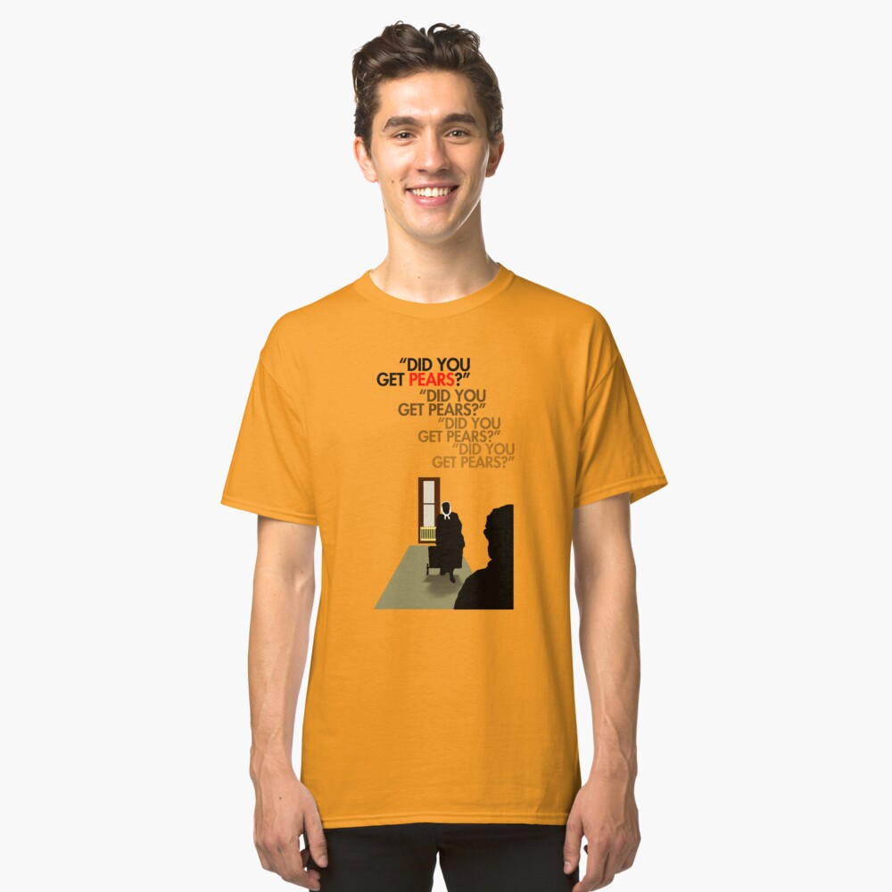Did you get pears? Classic T-Shirt