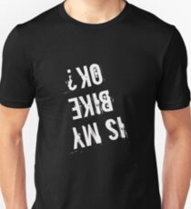Is My Bike OK t shirt Bicycle Tee Unisex T-Shirt