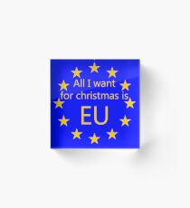 All I want for Christmas is EU Acrylic Block
