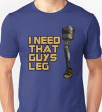 I Need That Guys Leg Unisex T-Shirt
