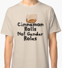 Cinnamon Rolls not gender roles Classic T-Shirt