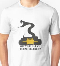 Why'd it have to be Snakes? Unisex T-Shirt