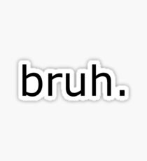 bruh. Sticker