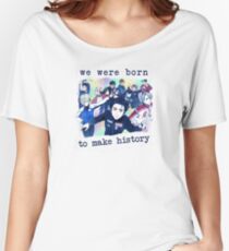 We were born to make history Women's Relaxed Fit T-Shirt