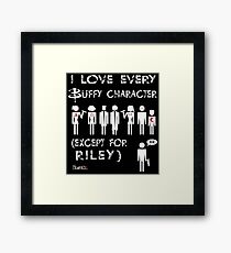 I love every Buffy character except for Riley Framed Print