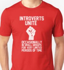 Introverts unite occasionally in small groups for very limited periods of time Unisex T-Shirt