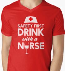 Safety first drink with a nurse Men's V-Neck T-Shirt
