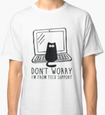 I'm from tech support Classic T-Shirt