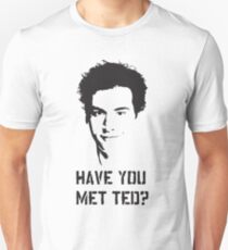 Have you met Ted? Unisex T-Shirt