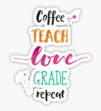 Coffee Teach Love Grade Repeat - Warm Hues Sticker