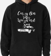 Carry on my Wayward Son - Supernatural Pullover Hoodie