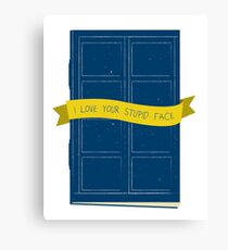 I Love Your Stupid Face Canvas Print