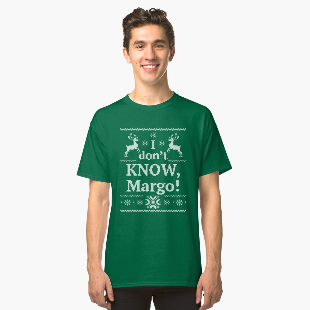 I don't KNOW, Margo Classic T-Shirt Front