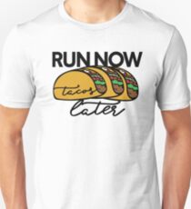 Run now Tacos Later Unisex T-Shirt