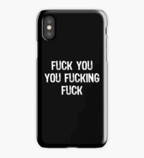 Fuck You You Fucking Fuck iPhone Case