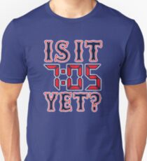 Is it 7:05 yet? Unisex T-Shirt