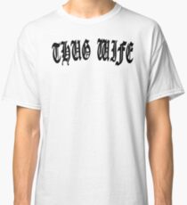 THUG WIFE Classic T-Shirt
