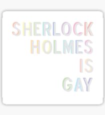 Sherlock Holmes is Gay Sticker