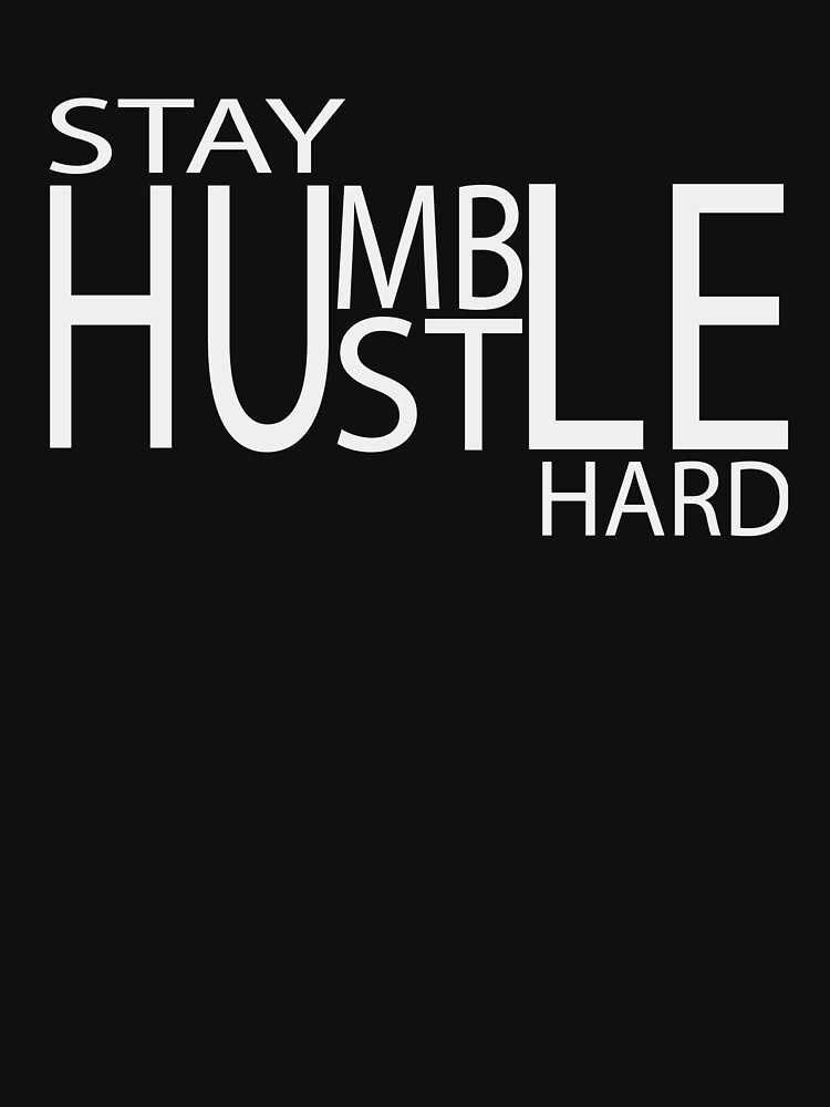 "Stay HUMBLE HUSTLE Hard fUNNY" T-shirt by rachelactari | Redbubble