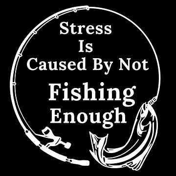 FREE shipping Stress Is Caused By Not Fishing Enough Shirt, Unisex tee,  hoodie, sweater, v-neck and tank top