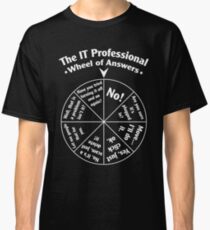 The IT Professional Wheel of Answers. Classic T-Shirt