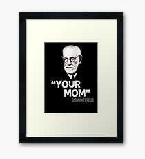 "Your Mom" - Sigmund Freud Quote Framed Print